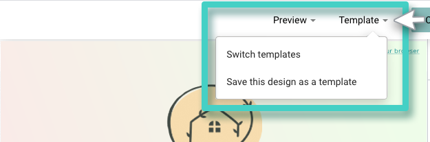 Create email campaign. Switch templates or save this design as a template
